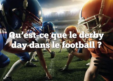 Qu’est-ce que le derby day dans le football ?